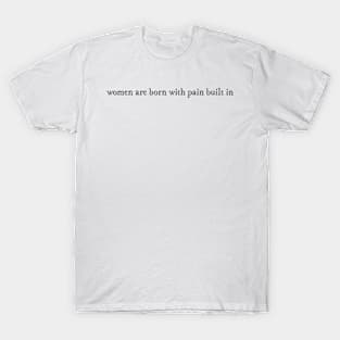 Women are born with pain built in Fleabag quote T-Shirt